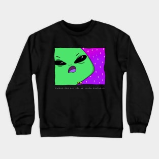 AlienHub: Aliens are not having humain problems Crewneck Sweatshirt